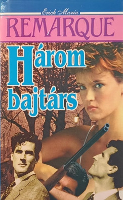 Erich Maria Remarque - Három bajtárs