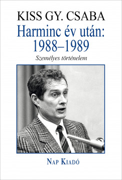 Kiss Gy. Csaba - Harminc v utn: 1988-1989