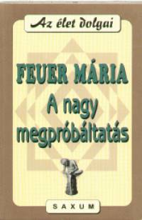 Feuer Mria - A nagy megprbltats
