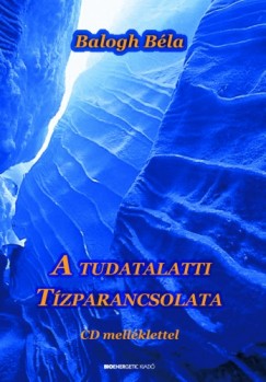 Balogh Bla - A tudatalatti tzparancsolata