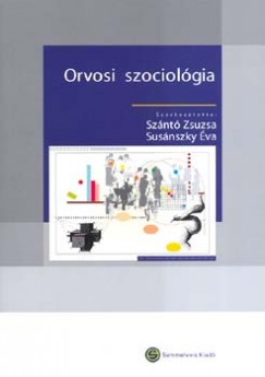 Susnszky va  (Szerk.) - Sznt Zsuzsanna  (Szerk.) - Orvosi szociolgia