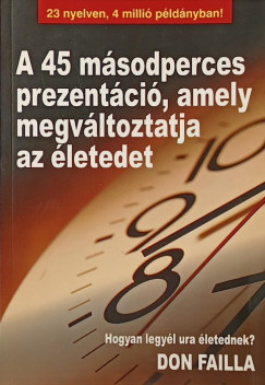 Don Failla - A 45 m�sodperces prezent�ci�, amely megv�ltoztatja az �letedet