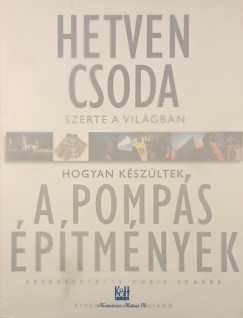Chris Scarre  (Szerk.) - Hetven csoda szerte a vil�gban