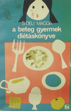 Deli Magda - A beteg gyermek ditsknyve