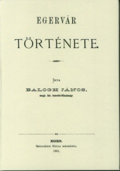 Balogh Jnos - Egervr trtnete
