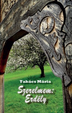 Takács Mária - Szerelmem: Erdély