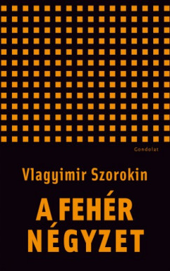 Vlagyimir Szorokin - A fehr ngyzet