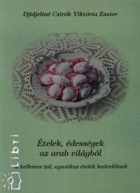 Djidjelin Czirk Viktria Eszter - telek, dessgek az arab vilgbl