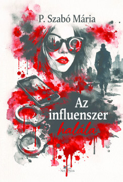 P. Szabó Mária - Az influenszer halála