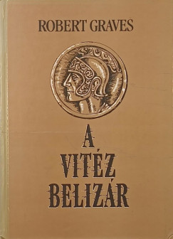 Robert Graves - A vitéz Belizár