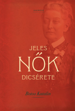 Botos Katalin - Jeles nők dicsérete