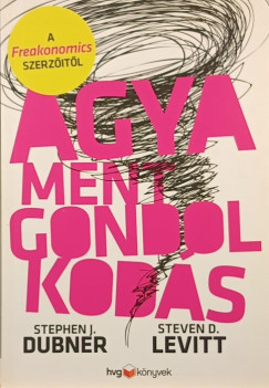 Stephen J. Dubner - Steven D. Levitt - Agyament gondolkodás