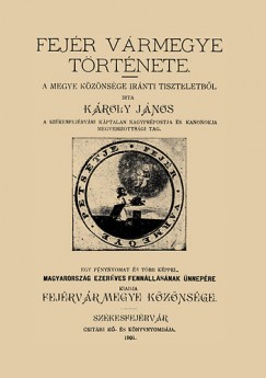 Kroly Jnos - Fejr vrmegye trtnete I.