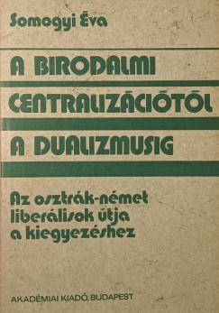 Somogyi va - A birodalmi centralizcitl a dualizmusig (dediklt)