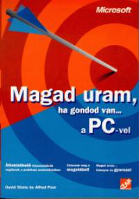 Alfred E. Poor - David M. Stone - Magad uram, ha gondod van... a PC-vel