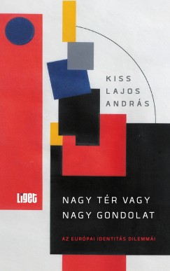 Kiss Lajos Andrs - Horgas Judit  (Szerk.) - Levendel Jlia  (Szerk.) - Nagy tr vagy nagy gondolat