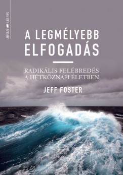 Jeff Foster - A legmlyebb elfogads