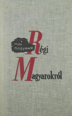 Bindorffer Gyrgyi  (Szerk.) - Mai magyarok rgi magyarokrl