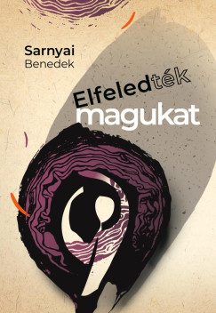 Sarnyai Benedek - Elfeledtk magukat