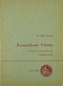 P. Kiss István - Jeruzsálemi utazás
