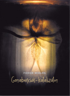 Fodor Mikls - Garaboncis-kataliztor