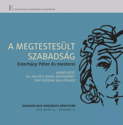 Z�szkaliczky Zsuzsanna  (Szerk.) - A megtestes�lt szabads�g