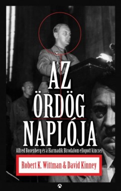 David Kinney Robert Wittmann - Az rdg naplja - Alfred Rosenberg s a Harmadik Birodalom ellopott titkai