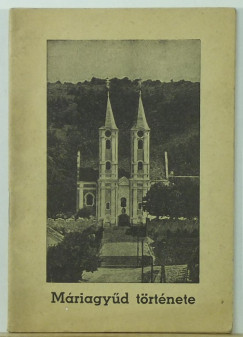 A Mriagydi kegyhely rvid trtnete 1148 - 1948