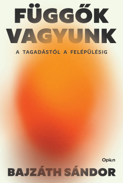 Bajzáth Sándor - Függők vagyunk