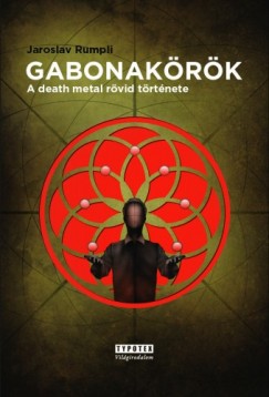 Jaroslav Rumpli - Gabonakrk - A death metal rvid trtnete