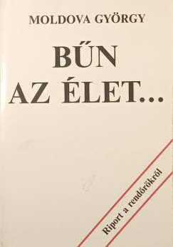 Moldova György - Bűn az élet...