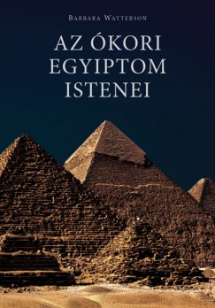 Barbara Watterson - Az kori Egyiptom Istenei