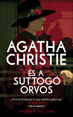 Andrew Wilson - Agatha Christie s a suttog orvos