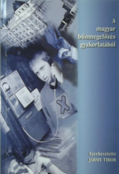 Dr. Jrmy Tibor  (Szerk.) - A magyar bnmegelzs gyakorlatbl