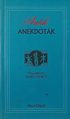 Szab Gyrgy  (sszell.) - Antik anekdotk