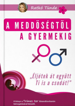Ratk Tnde - A meddsgtl a gyermekig