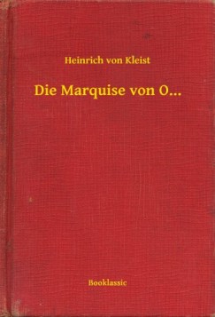 Heinrich Von Kleist - Die Marquise von O...