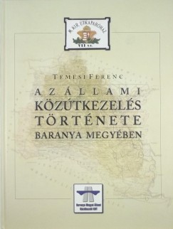 Temesi Ferenc - Az llami kztkezels trtnete Baranya megyben