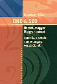 Emericzy Tibor - n a sz - nmet-magyar, magyar-nmet tematikus sztr nyelvvizsgra kszlknek