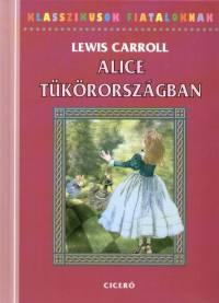 Lewis Carroll - Alice Tkrorszgban