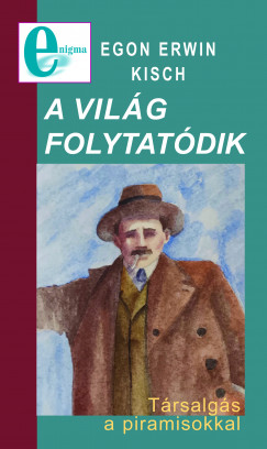 Egon Erwin Kisch - A vilg folytatdik