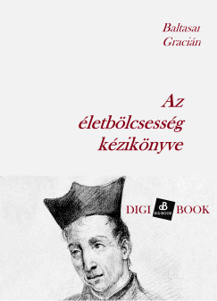 Balthasar Graci�n - Az �letb�lcsess�g k�zik�nyve