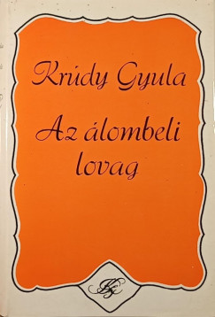 Krúdy Gyula - Az álombeli lovag