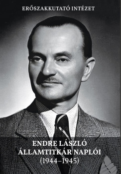 Szab� Imre  (Szerk.) - Endre L�szl� �llamtitk�r napl�i (1944-1945)