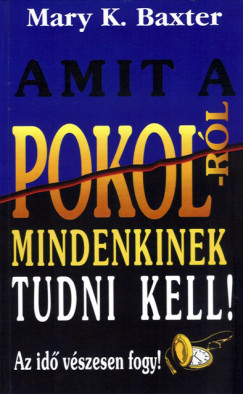 Mary Kathryn Baxter - Amit a pokolrl mindenkinek tudni kell!