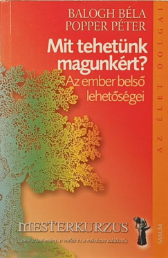 Balogh Béla - Popper Péter - Mit tehetünk magunkért?