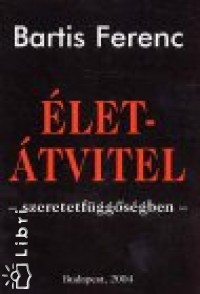Bartis Ferenc - lettvitel - Szeretetfggsgben