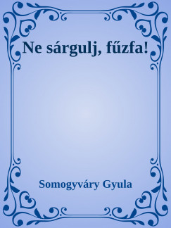 Somogyvry Gyula - Ne srgulj, fzfa!