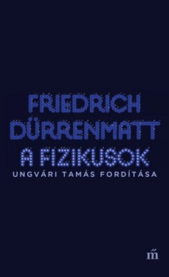 Friedrich Drrenmatt - A fizikusok