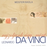 Susan Dorothea White - Rajzoljunk gy, mint Leonardo da Vinci